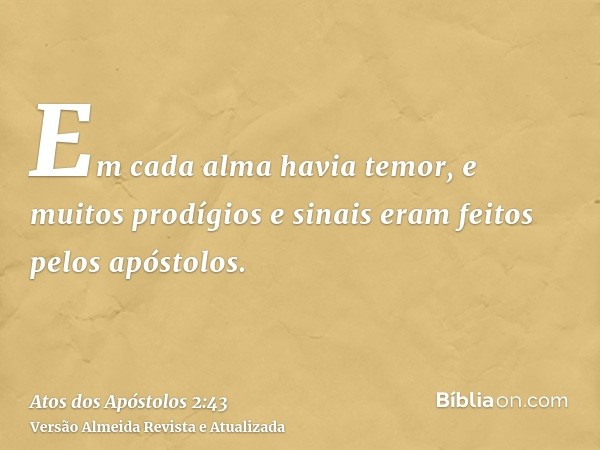 Em cada alma havia temor, e muitos prodígios e sinais eram feitos pelos apóstolos.