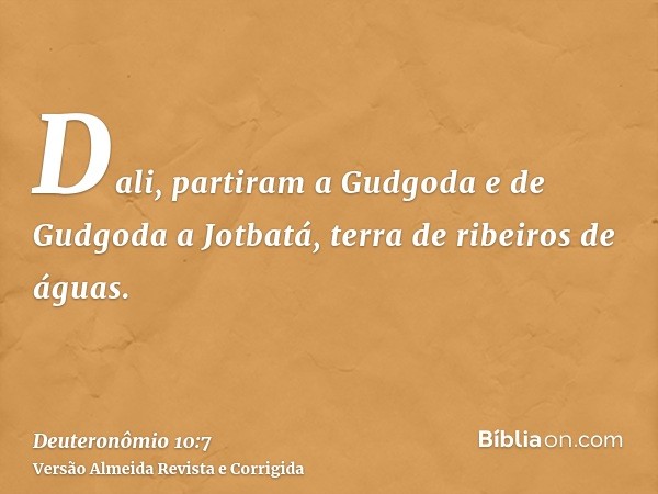 Dali, partiram a Gudgoda e de Gudgoda a Jotbatá, terra de ribeiros de águas.