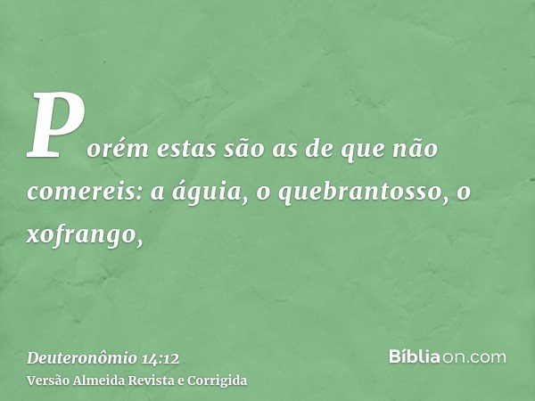 Porém estas são as de que não comereis: a águia, o quebrantosso, o xofrango,