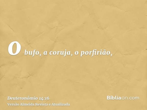 o bufo, a coruja, o porfirião,