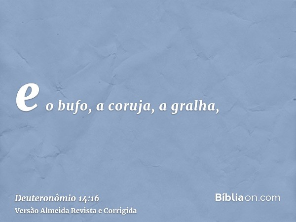 e o bufo, a coruja, a gralha,