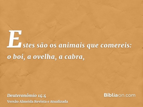 Estes são os animais que comereis: o boi, a ovelha, a cabra,