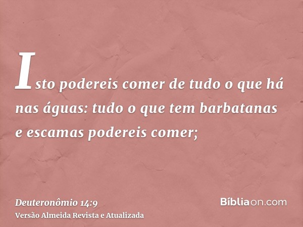 Isto podereis comer de tudo o que há nas águas: tudo o que tem barbatanas e escamas podereis comer;