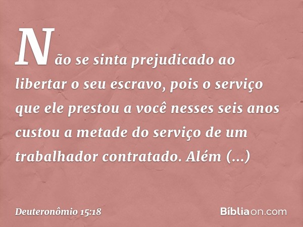 "Não se sinta prejudicado ao libertar o seu escravo, pois o serviço que ele prestou a você nesses seis anos custou a metade do serviço de um trabalhador contrat