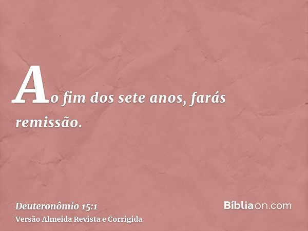 Ao fim dos sete anos, farás remissão.