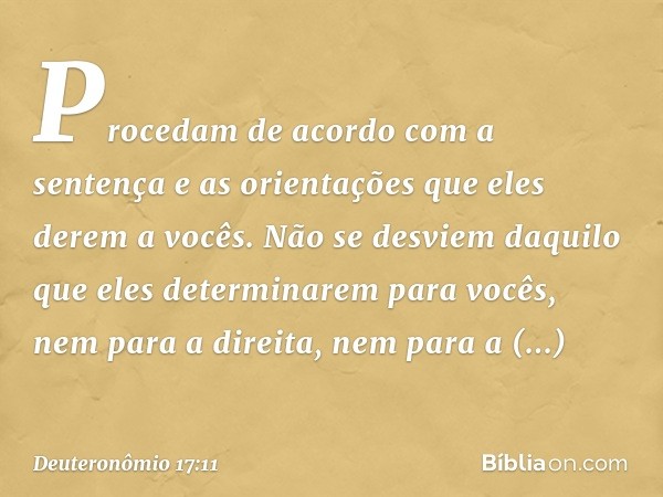 Procedam de acordo com a sentença e as orientações que eles derem a vocês. Não se desviem daquilo que eles determinarem para vocês, nem para a direita, nem para