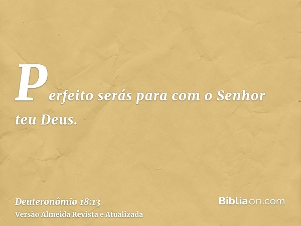 Perfeito serás para com o Senhor teu Deus.