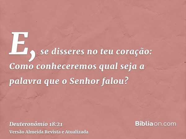 E, se disseres no teu coração: Como conheceremos qual seja a palavra que o Senhor falou?