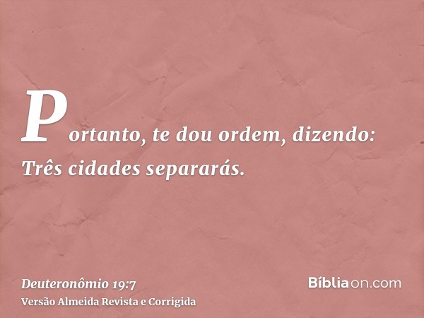 Portanto, te dou ordem, dizendo: Três cidades separarás.