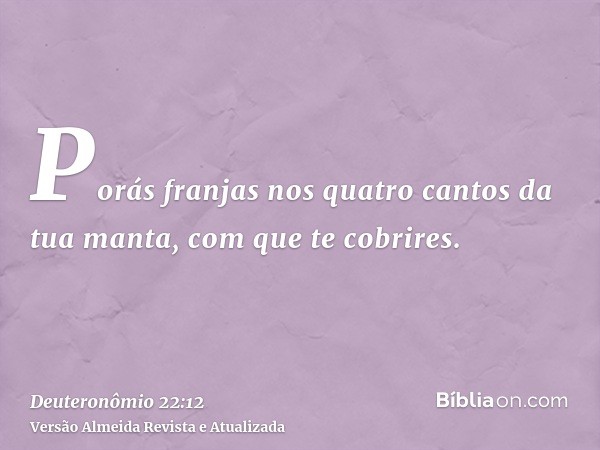 Porás franjas nos quatro cantos da tua manta, com que te cobrires.