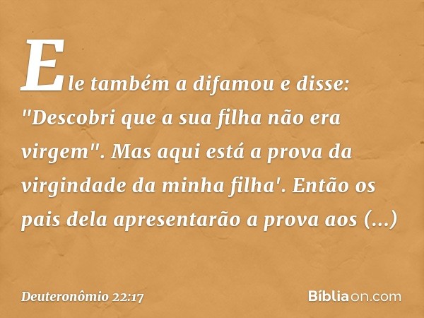 Ele também a difamou e disse: "Descobri que a sua filha não era virgem". Mas aqui está a prova da virgindade da minha filha'. Então os pais dela apresentarão a 