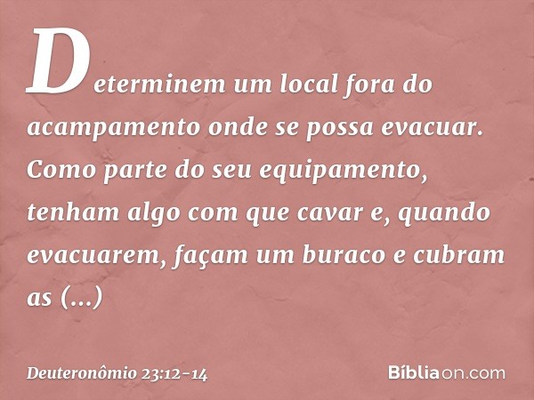 "Determinem um local fora do acampamento onde se possa evacuar. Como parte do seu equipamento, tenham algo com que cavar e, quando evacuarem, façam um buraco e 