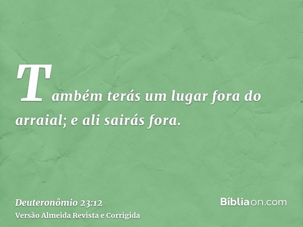 Também terás um lugar fora do arraial; e ali sairás fora.