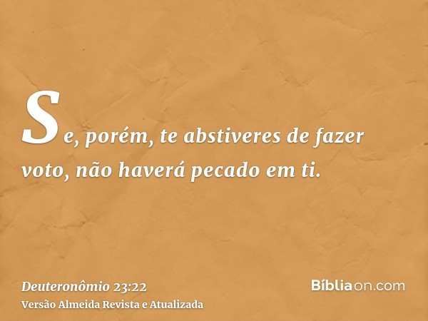 Se, porém, te abstiveres de fazer voto, não haverá pecado em ti.