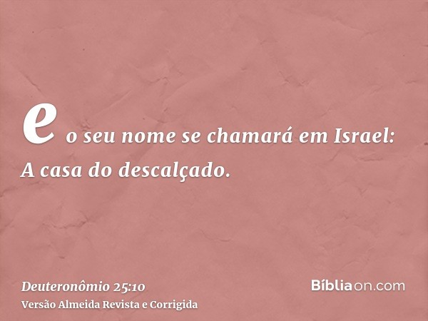 e o seu nome se chamará em Israel: A casa do descalçado.