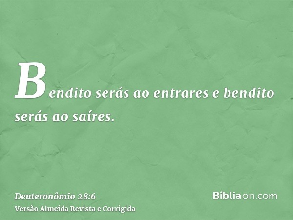 Bendito serás ao entrares e bendito serás ao saíres.
