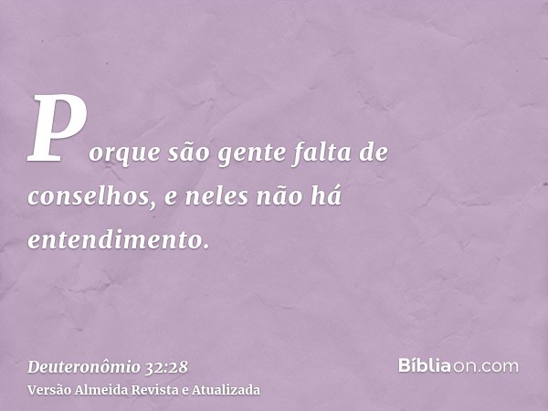 Porque são gente falta de conselhos, e neles não há entendimento.