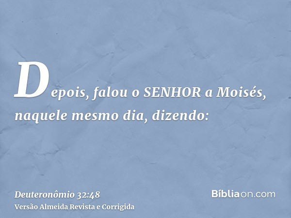 Depois, falou o SENHOR a Moisés, naquele mesmo dia, dizendo: