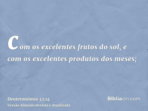 com os excelentes frutos do sol, e com os excelentes produtos dos meses;