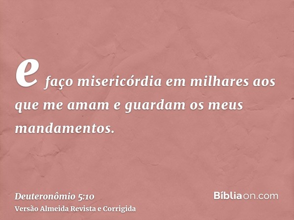 e faço misericórdia em milhares aos que me amam e guardam os meus mandamentos.