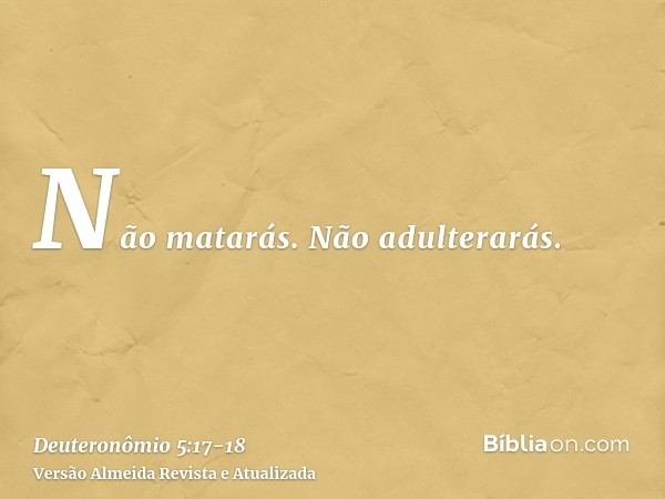 Não matarás.Não adulterarás.