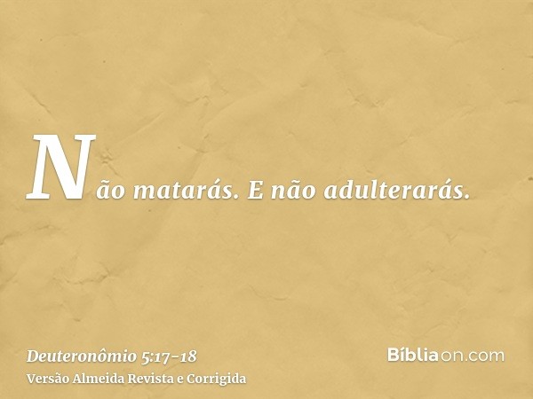 Não matarás.E não adulterarás.