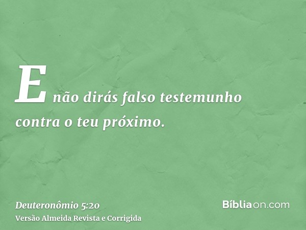 E não dirás falso testemunho contra o teu próximo.