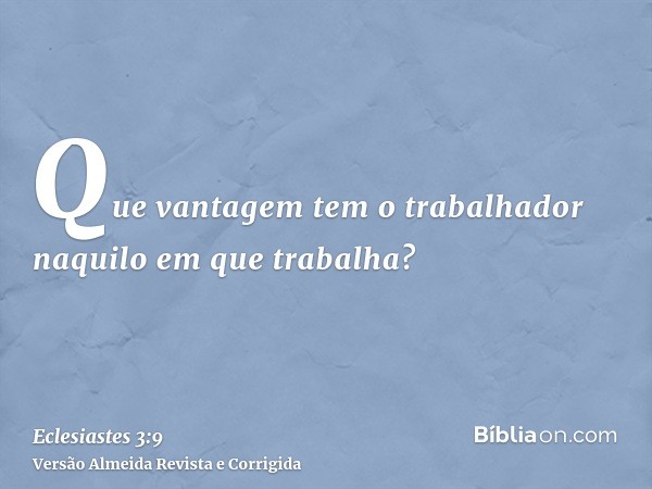 Que vantagem tem o trabalhador naquilo em que trabalha?
