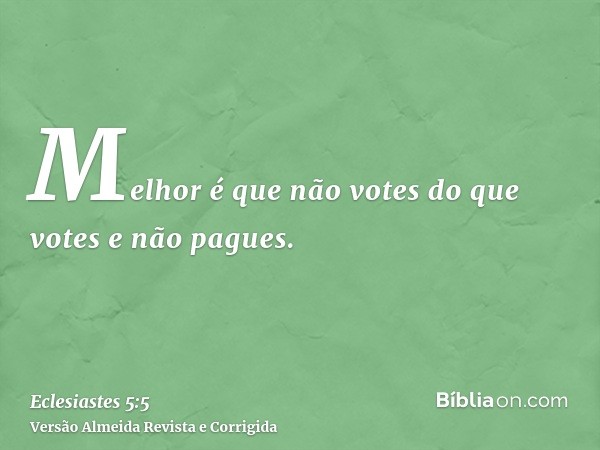Melhor é que não votes do que votes e não pagues.