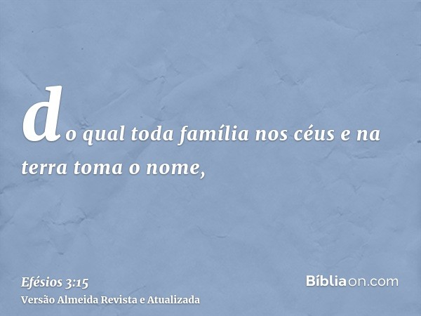 do qual toda família nos céus e na terra toma o nome,