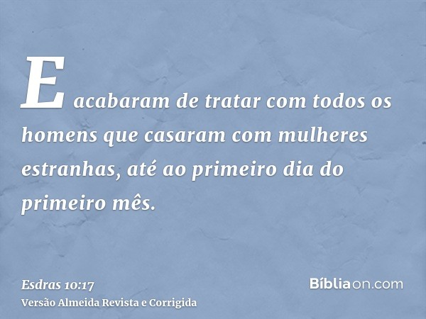 E acabaram de tratar com todos os homens que casaram com mulheres estranhas, até ao primeiro dia do primeiro mês.
