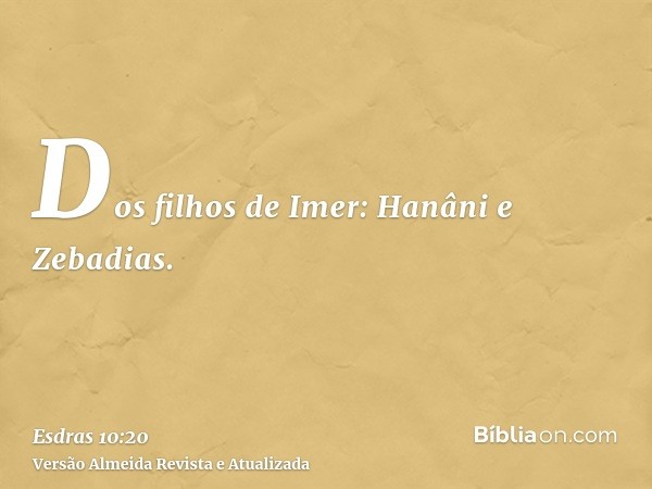 Dos filhos de Imer: Hanâni e Zebadias.