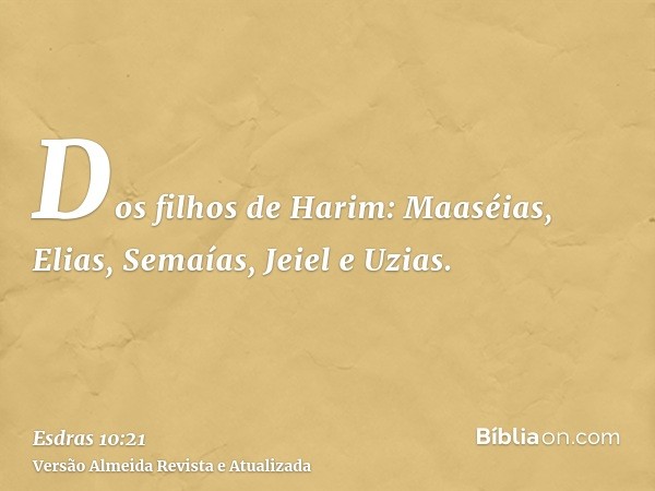 Dos filhos de Harim: Maaséias, Elias, Semaías, Jeiel e Uzias.