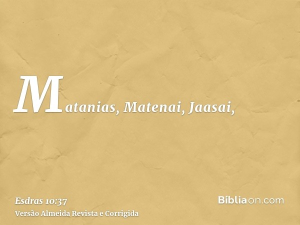 Matanias, Matenai, Jaasai,