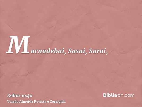 Macnadebai, Sasai, Sarai,