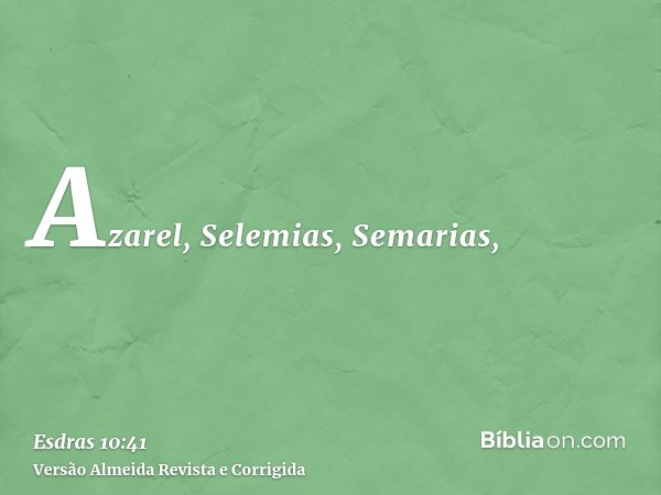 Azarel, Selemias, Semarias,