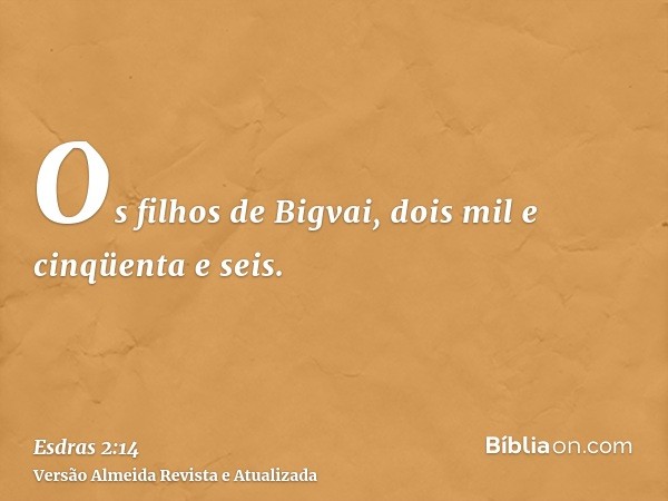 Os filhos de Bigvai, dois mil e cinqüenta e seis.