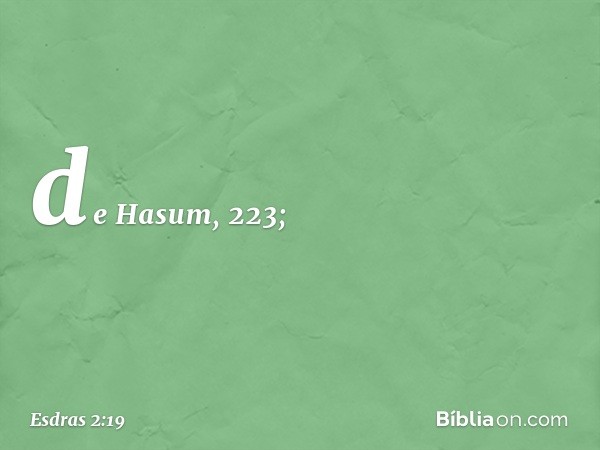 de Hasum, 223; -- Esdras 2:19