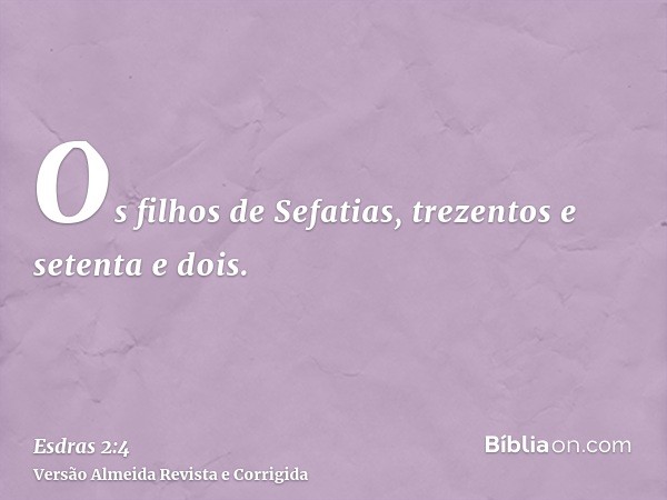 Os filhos de Sefatias, trezentos e setenta e dois.