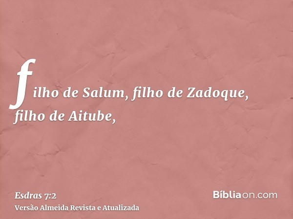 filho de Salum, filho de Zadoque, filho de Aitube,