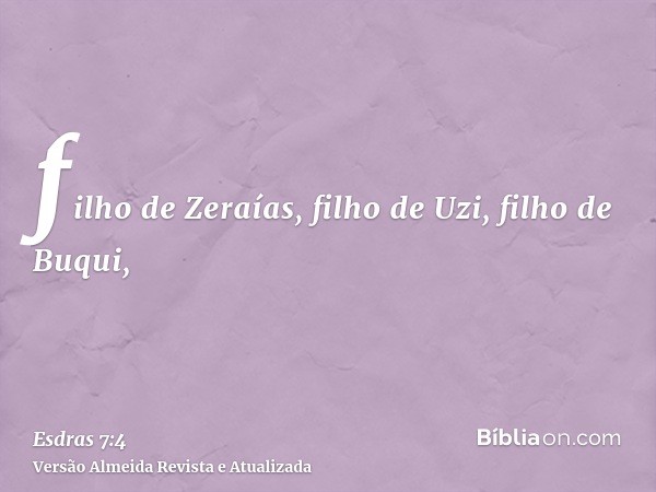 filho de Zeraías, filho de Uzi, filho de Buqui,