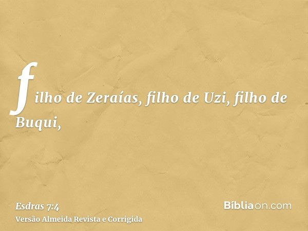 filho de Zeraías, filho de Uzi, filho de Buqui,