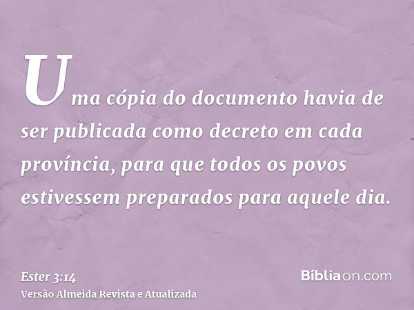 Uma cópia do documento havia de ser publicada como decreto em cada província, para que todos os povos estivessem preparados para aquele dia.