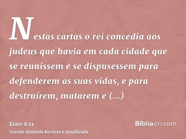 Nestas cartas o rei concedia aos judeus que havia em cada cidade que se reunissem e se dispusessem para defenderem as suas vidas, e para destruírem, matarem e e