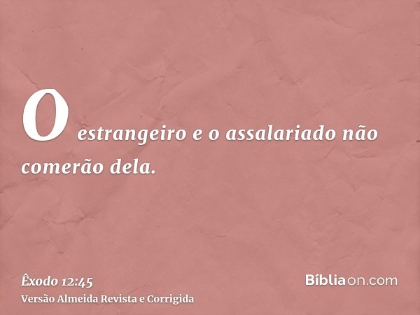 O estrangeiro e o assalariado não comerão dela.