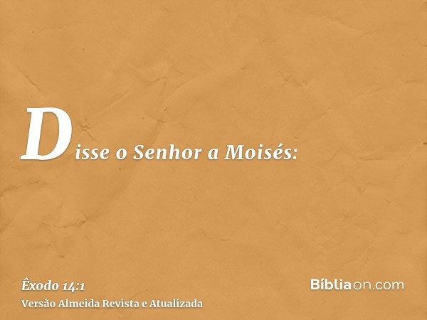 Disse o Senhor a Moisés: