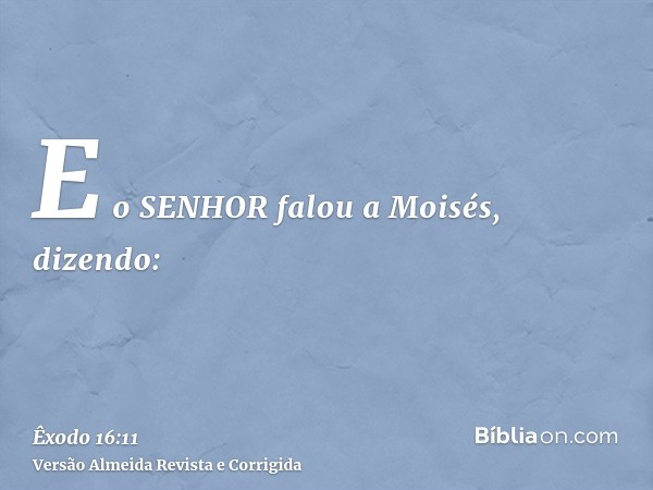 E o SENHOR falou a Moisés, dizendo: