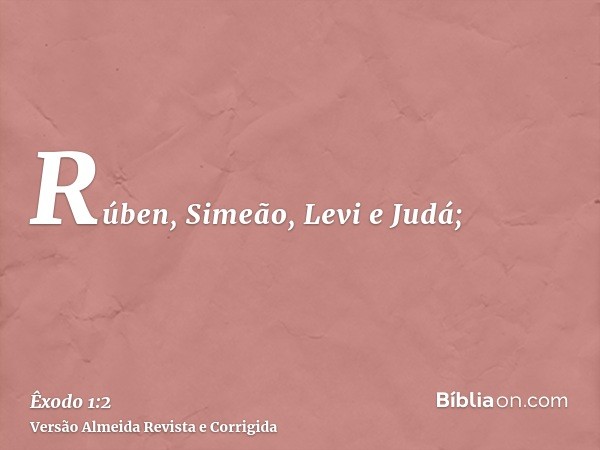Rúben, Simeão, Levi e Judá;