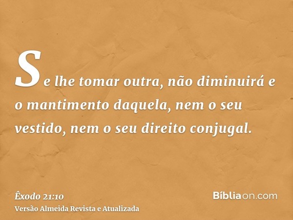 Se lhe tomar outra, não diminuirá e o mantimento daquela, nem o seu vestido, nem o seu direito conjugal.