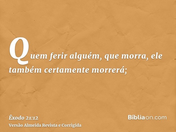 Quem ferir alguém, que morra, ele também certamente morrerá;